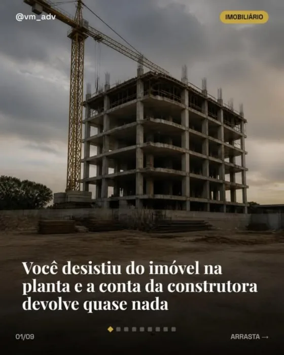 Você desistiu do imóvel na planta e a conta da construtora devolve quase nada — publicação de @vm_adv no Instagram